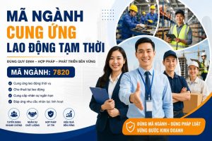 Mã Ngành Cung Ứng Lao Động Tạm Thời Mới Nhất Doanh Nghiệp Cần Biết